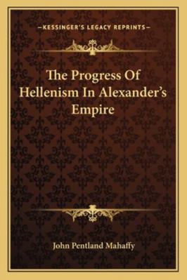 The Progress Of Hellenism In Alexander's Empire 1162951303 Book Cover