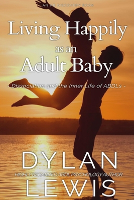 Living Happily as an Adult Baby: Dissociation a... B08KFVW2YK Book Cover