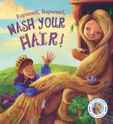 Fairytales Gone Wrong: Rapunzel, Rapunzel, Wash... 1784931233 Book Cover
