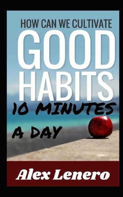 Better Habits in 10 Minutes a Day B0C12JFJ3N Book Cover