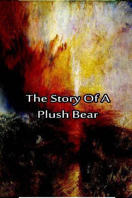 The Story Of A Plush Bear 1480029114 Book Cover