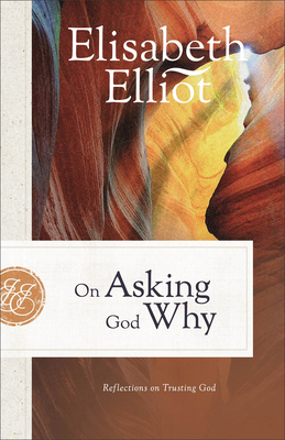 On Asking God Why: Reflections on Trusting God 0800742214 Book Cover