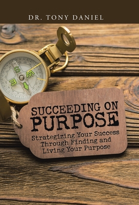 Succeeding on Purpose: Strategizing Your Succes... 1973692392 Book Cover