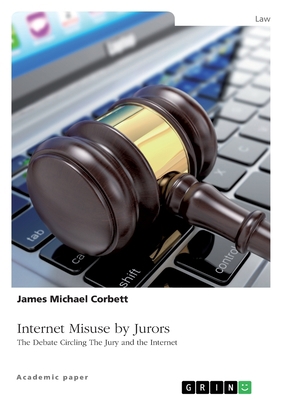 Internet Misuse by Jurors. The Debate Circling ... 3346447375 Book Cover