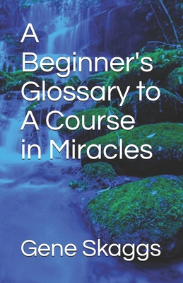 A Beginner's Glossary to A Course in Miracles B08W3F1X61 Book Cover