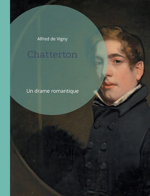 Chatterton: Un drame romantique [French] 2322426393 Book Cover