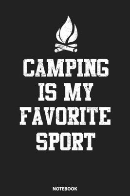 Notebook: Camping Is My Favorite Sport 1089289243 Book Cover