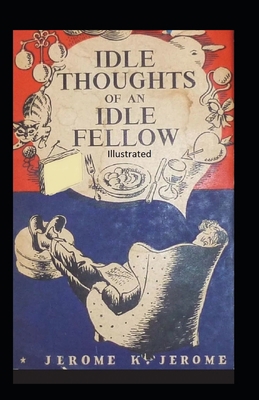 Idle Thoughts of an Idle Fellow Illustrated B091FNZ6N6 Book Cover