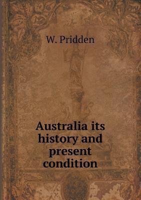 Australia its history and present condition 5518853254 Book Cover
