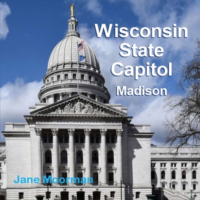 Wisconsin State Capitol B0D75CX5L3 Book Cover
