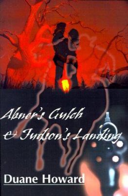 Abner's Gulch & Judson's Landing 0595003818 Book Cover