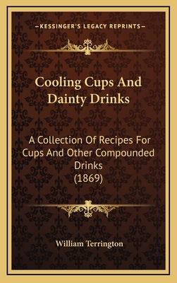 Cooling Cups And Dainty Drinks: A Collection Of... 1164741063 Book Cover