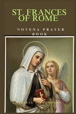 St. Frances of Rome Novena Prayer: Patroness of... B0CWPB8F8H Book Cover