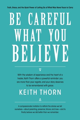 Be Careful What You Believe B0FL9WY8RC Book Cover