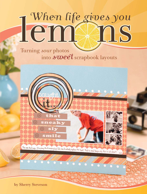 When Life Gives You Lemons: Turning Sour Photos... 1599630249 Book Cover