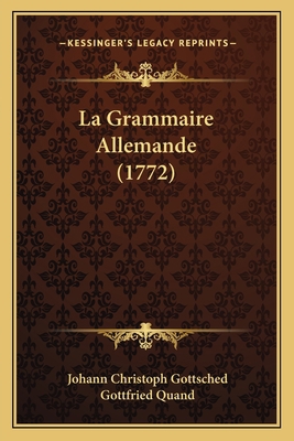 La Grammaire Allemande (1772) [French] 1166042294 Book Cover