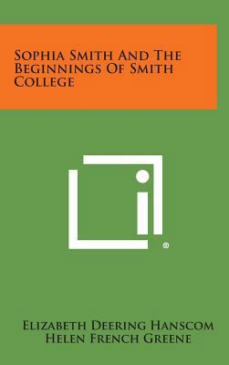 Sophia Smith and the Beginnings of Smith College 1258787113 Book Cover