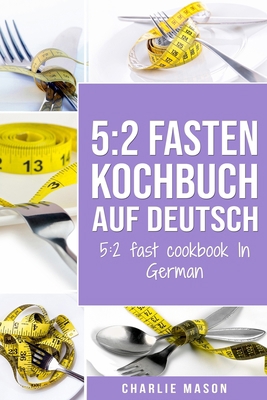 5: 2 Fasten Kochbuch Auf Deutsch/ 5:2 fast cook... [German] B086MN2KDH Book Cover