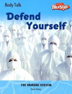Defend Yourself: The Immune System 1410918807 Book Cover