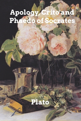 Apology, Crito, and Phaedo of Socrates 1034455214 Book Cover