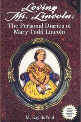 Loving Mr. Lincoln: The Personal Diaries of Mar... 0961492759 Book Cover