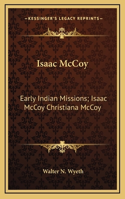 Isaac McCoy: Early Indian Missions; Isaac McCoy... 1164288067 Book Cover