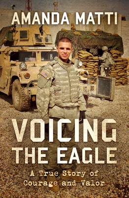 Voicing the Eagle: A True Story of Courage and ... 1504085574 Book Cover