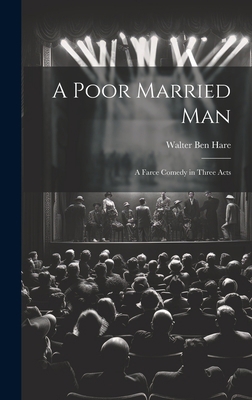 A Poor Married man; a Farce Comedy in Three Acts 102075480X Book Cover