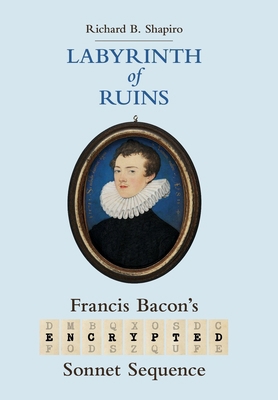 Labyrinth of Ruins: Francis Bacon's Encrypted S... 1735365122 Book Cover