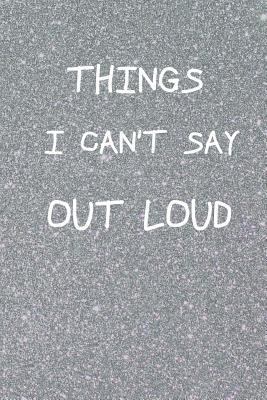 Things I Can't Say Out Loud 1090240740 Book Cover