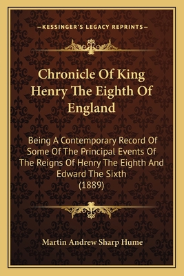 Chronicle Of King Henry The Eighth Of England: ... 1164605445 Book Cover