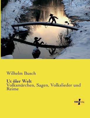 Ut ôler Welt: Volksmärchen, Sagen, Volkslieder ... [German] 3957380928 Book Cover