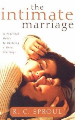 The Intimate Marriage: A Practical Guide to Bui... 0875527086 Book Cover