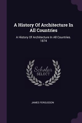 A History Of Architecture In All Countries: A H... 1378370821 Book Cover