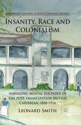 Insanity, Race and Colonialism: Managing Mental... 1349439983 Book Cover