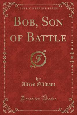 Bob, Son of Battle (Classic Reprint) 1330687345 Book Cover