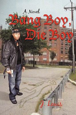 Bang Boy, Die Boy 1450218571 Book Cover