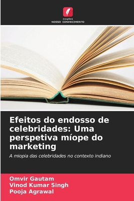 Efeitos do endosso de celebridades: Uma perspet... [Portuguese] 6207210468 Book Cover