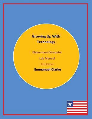 Growing Up With Technology: Elementary Computer... 0989804240 Book Cover