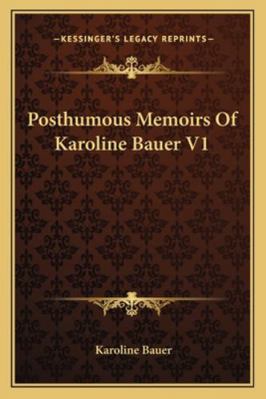 Posthumous Memoirs Of Karoline Bauer V1 1162776072 Book Cover