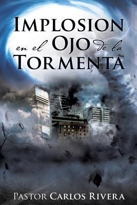 Implosión en el Ojo de la Tormenta [Spanish] 1498455034 Book Cover
