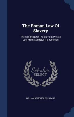 The Roman Law Of Slavery: The Condition Of The ... 1340052741 Book Cover