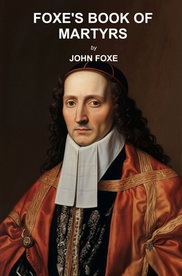 Foxe's Book of Martyrs 1397666374 Book Cover
