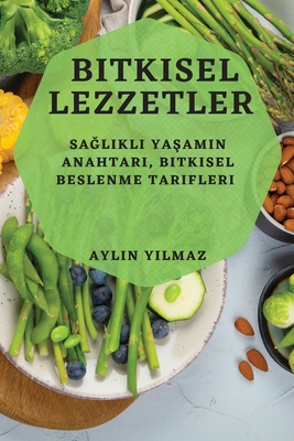 Bitkisel Lezzetler: Sağlıklı Ya&... [Turkish] 1783814748 Book Cover