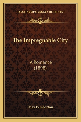 The Impregnable City: A Romance (1898) 116404298X Book Cover