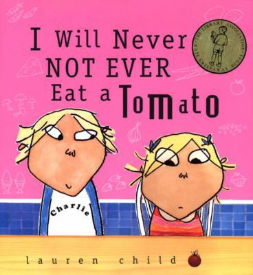 I Will Never Not Ever Eat a Tomato 0763611883 Book Cover