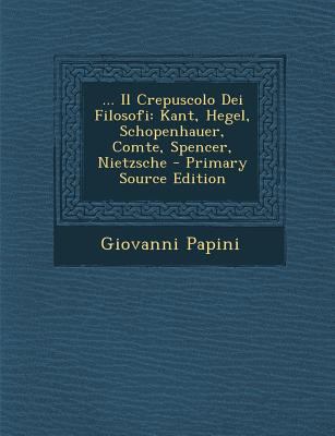 Il Crepuscolo Dei Filosofi: Kant, Hegel, Schope... [Italian] 1287529321 Book Cover
