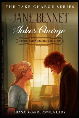 Jane Bennet Takes Charge: A Pride & Prejudice V... B0BGFBT1JX Book Cover