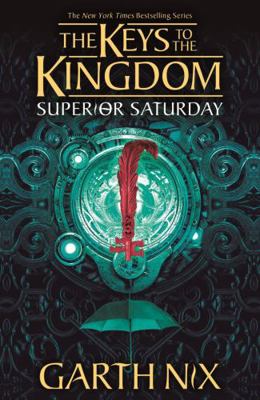 Superior Saturday: The Keys to the Kingdom 6 1471410250 Book Cover