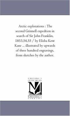 Arctic Explorations: the Second Grinnell Expedi... 1425554547 Book Cover